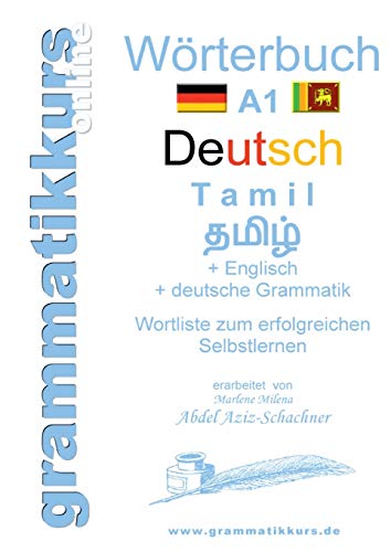 Wörterbuch Deutsch - Tamil Englisch A1: Lernwortschatz Deutsch - Tamil A1 + Kurs per Internet (Wörterbücher Deutsch - Tamil - Englisch A1 A2 B1) von Books on Demand